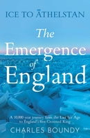 Ice to Athelstan – The Emergence of England