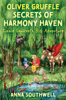 Oliver Gruffle Secrets Of Harmony Haven : Sizzle Squirrel's Big Adventure-9781836280774