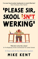 Please Sir, Skool Isn't Werking' : A Close Look At Our Education System-9781836281023