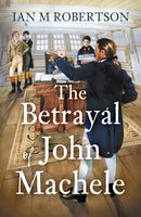 The Betrayal of John Machele-9781836281702