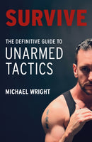 Survive : The Definitive Guide to Unarmed Tactics-9781836281726