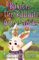 Baxter: The Rabbit Who Cared : Let's Learn About Protecting The Natural World-9781836281924