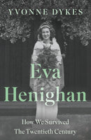 Eva Henighan : How We Survived The Twentieth Century-9781836282211