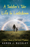 Toddler''s Tale: Life In Lockdown