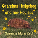 Grandma Hedgehog and Her Hoglets : Mary's Creatures-9781836282686