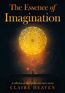 The Essence of Imagination : A Collection of Short Stories and Micro Stories-9781836282730