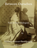 Between Ourselves : Face to Face Dialogues in Historic Portrait Photography-9781836282754