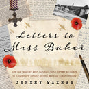 Letters to Miss Baker : How one teacher kept in touch with former scholars of Kingsbury County School serving their country-9781836282853
