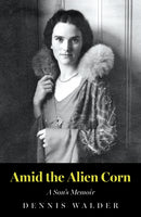 Amid the Alien Corn : A Son's Memoir-9781836283157