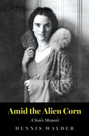 Amid the Alien Corn : A Son's Memoir-9781836283164