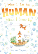 I Want to be a Human When I Grow Up-9781836283287