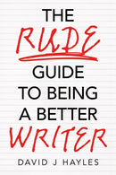 The Rude Guide to Being a Better Writer : Improve Your Career Through Better Writing-9781836283751