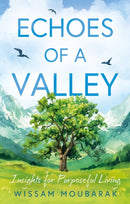 Echoes of a Valley : Insights for Purposeful Living-9781836283775