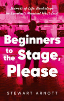 Beginners to the Stage, Please : Secrets of Life Backstage in London's Magical West End-9781836283836