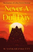 Never A Dull Day : The Journey of a Boy from Chennai-9781836283843