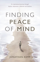 Finding Peace of Mind : An inspirational journey through bipolar, depression, addiction and dyslexia-9781836283966