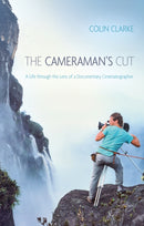 The Cameraman's Cut : A Life through the Lens of a Documentary Cinematographer-9781836284161