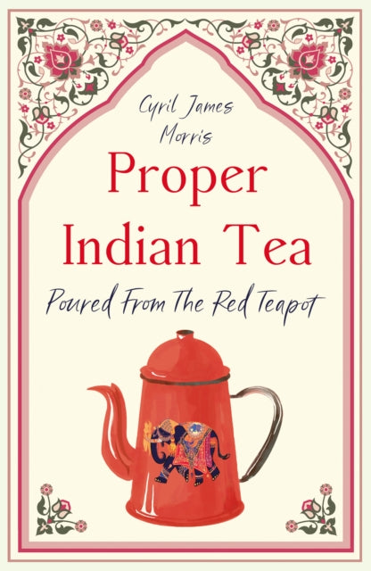 Proper Indian Tea : Poured From The Red Teapot-9781836284192