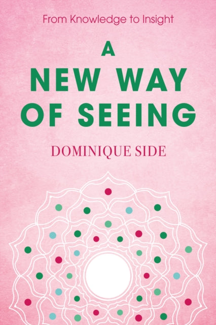 A New Way of Seeing : From Knowledge to Insight-9781836284352