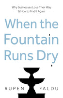 When the Fountain Runs Dry : Why Businesses Lose Their Way & How to Find It Again-9781836284857