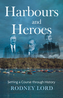 Harbours and Heroes : Setting a Course through History-9781836285502