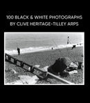 100 Black & White Photographs by Clive Heritage-Tilley ARPS-9781836285632