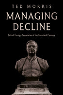 Managing Decline : British Foreign Secretaries of the Twentieth Century-9781836285670