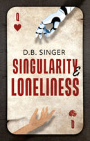 Singularity & Loneliness : An AI Allegory-9781836285915