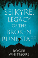 Seikyre. Legacy of The Broken Rune Staff-9781836286127