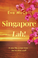 Singapore Lah! : What happens when you abandon your life for a new adventure, but find that it could cost you more than you bargained for?-9781836286226