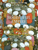 Bountiful Empire : A History of Ottoman Cuisine-9781836390015
