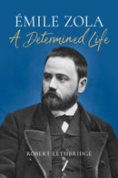 Émile Zola – A Determined Life