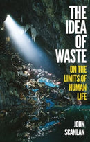 The Idea of Waste : On the Limits of Human Life-9781836390343