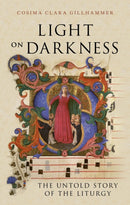 Light on Darkness : The Untold Story of the Liturgy-9781836390435