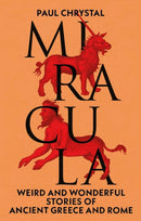 Miracula : Weird and Wonderful Stories of Ancient Greece and Rome-9781836390497
