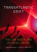 Transatlantic Drift : The Ebb and Flow of Dance Music-9781836390732