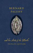 Bernard Palissy and the Arts of the Earth-9781836390848