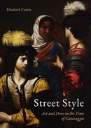 Street Style : Art and Dress in the Time of Caravaggio-9781836390855