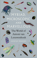 Myriad, Microscopic and Marvellous – The World of Antoni van Leeuwenhoek