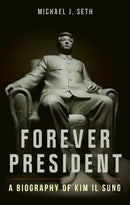 Forever President : A Biography of Kim Il Sung-9781836391043