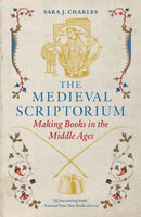 The Medieval Scriptorium – Making Books in the Middle Ages