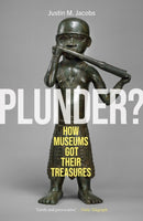 Plunder? : How Museums Got Their Treasures-9781836391081