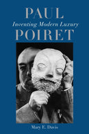 Paul Poiret : Inventing Modern Luxury-9781836391173