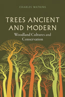 Trees Ancient and Modern – Woodland Cultures and Conservation