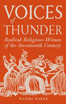 Voices of Thunder : Radical Religious Women of the Seventeenth Century-9781836391197