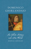 Domenico Ghirlandaio – An Elite Artisan and His World