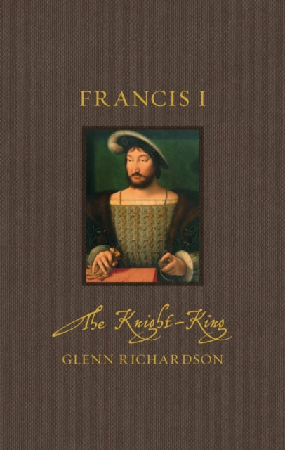 Francis I – The Knight–King