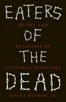 Eaters of the Dead : Myths and Realities of Cannibal Monsters-9781836391609