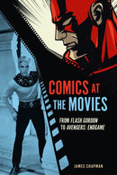 Comics at the Movies : From Flash Gordon to Avengers: Endgame-9781836391739