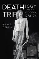 Death Trip : Iggy and the Stooges, 1972-74-9781836391890